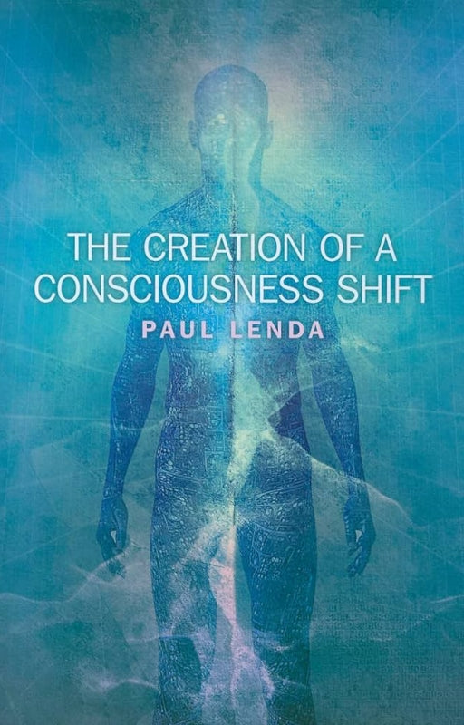 The Creation of a Consciousness Shift